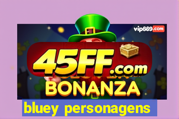 bluey personagens